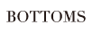 BOTTOMS